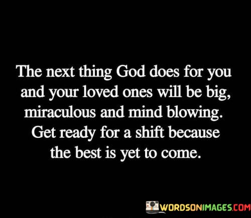 The-Next-Thing-God-Does-For-You-And-Your-Loved-Ones-Quotes.jpeg