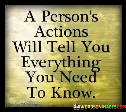 A-Persons-Actions-Will-Tell-You-Everything-You-Need-To-Know-Quotes.jpeg