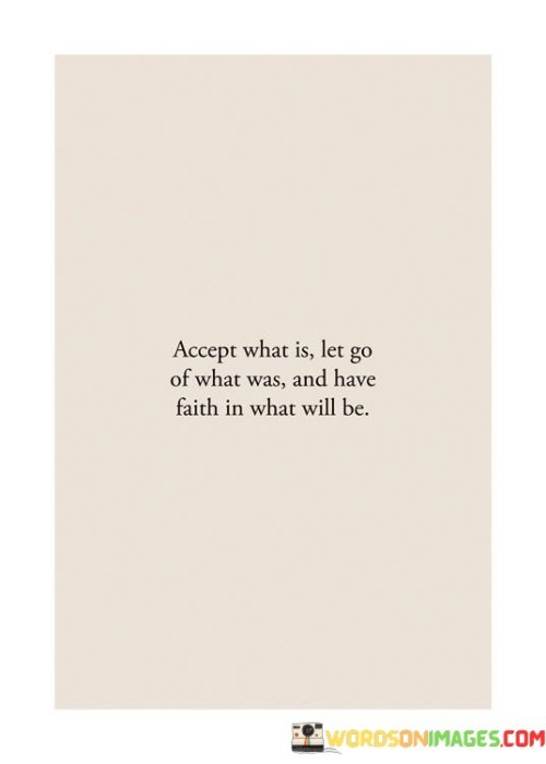 Accept-What-Is-Let-Go-Of-What-Was-And-Have-Faith-In-What-Will-Be-Quotes.jpeg